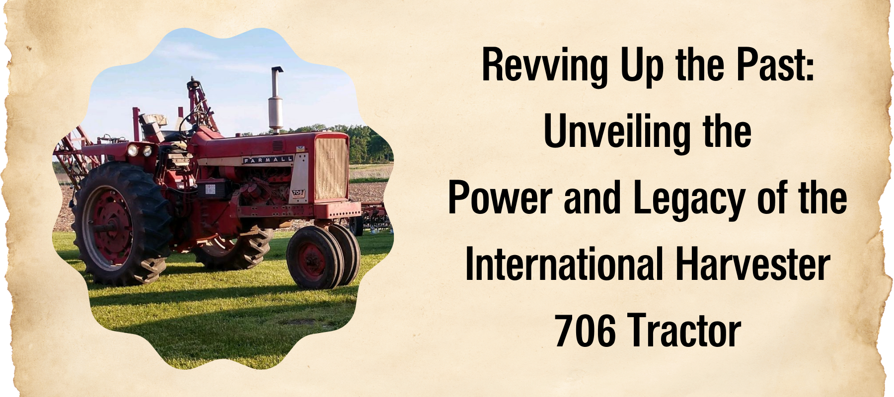 Revving Up the Past: Unveiling the Power and Legacy of the International Harvester 706 Tractor